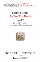 Đối Phó Với Những Tên Khốn Tài Ba: 19 Bí Kíp Hóa Giải Chiêu Trò Hạ Đẳng Nơi Công Sở
