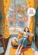 Đời Vội Vã Càng Nên Sống Chậm – Cuốn Sách Đọc Chậm Để Chữa Lành Trái Tim Phụ Nữ