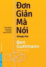 Đơn Giản Mà Nói – Simply Put – Thuật Thiết Kế Và Truyền Tải Thông Điệp Đúng Trọng Tâm