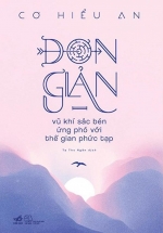 Đơn Giản – Vũ Khí Sắc Bén Ứng Phó Với Thế Gian Phức Tạp