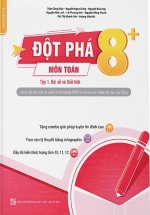 Đột Phá 8+ Kì Thi THPT Quốc Gia Môn Toán – Tập 1: Đại Số Và Giải Tích Phiên Bản Mới