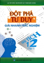 Đột Phá Tư Duy Giải Nhanh Trắc Nghiệm Giải Tích 12 – Tập 1