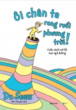 Dr. Seuss – Ôi Chân Ta Rong Ruổi Phương Trời!