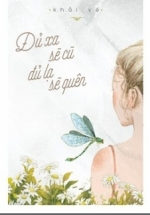 Đủ Xa Sẽ Cũ Đủ Lạ Sẽ Quên