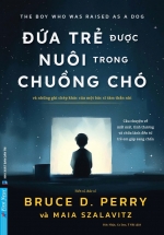 Đứa Trẻ Được Nuôi Trong Chuồng Chó – Và Những Ghi Chép Khác Của Một Bác Sĩ Tâm Thần Nhi