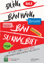 Đừng Bán Hàng – Bán Sự Khác Biệt