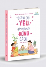 Đừng Chỉ Yêu, Hãy Yêu Con Đúng Cách