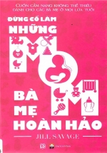 Đừng Cố Làm Những Bà Mẹ Hoàn Hảo