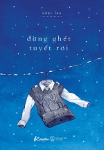 Đừng Ghét Tuyết Rơi