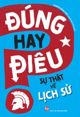 dung-hay-dieu-su-that-ve-lich-su-3c51dcba190448e09e86dce6c8c18157 dung hay dieu su that ve lich su 3c51dcba190448e09e86dce6c8c18157 - Tuyển Chọn Sách Hay
