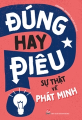 dung-hay-dieu-su-that-ve-phat-minh-3b7ca5f310f94c8aaa44defab2ef113d dung hay dieu su that ve phat minh 3b7ca5f310f94c8aaa44defab2ef113d - Tuyển Chọn Sách Hay