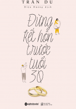 Đừng Kết Hôn Trước Tuổi 30