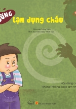 Tự Bảo Vệ Mình – Đừng Lạm Dụng Cháu