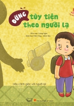 Tự Bảo Vệ Mình – Đừng Tùy Tiện Theo Người Lạ
