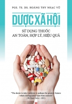 Dược Xã Hội – Sử Dụng Thuốc An Toàn, Hợp Lý, Hiệu Quả