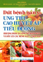 Dứt Bệnh Nan Y – Ung Thư Cao Huyết Áp Tiểu Đường
