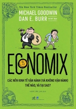 Economix – Các Nền Kinh Tế Vận Hành (Và Không Vận Hành) Thế Nào Và Tại Sao?