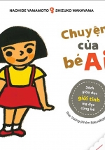 Ehon – Chuyện Của Bé Ai – Sách Giáo Dục Giới Tính Mẹ Đọc Cùng Bé (3-6 Tuổi)