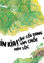 Ehon – Nhìn Kìa! Cây Cối Đang Đâm Chồi Nảy Lộc