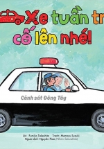 Ehon – Thực Phẩm Tâm Hồn Cho Bé – Xe Tuần Tra Cố Lên Nhé!