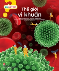 em-biet-gi-the-gioi-vi-khuan-982fb64516114a1885757d50ff4ca1c8-7c03457b7bd541cfbec45202abbf4b34 em biet gi the gioi vi khuan 982fb64516114a1885757d50ff4ca1c8 7c03457b7bd541cfbec45202abbf4b34 - Tuyển Chọn Sách Hay