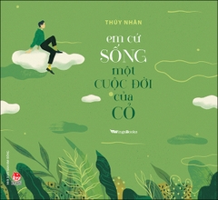 em-cu-song-mot-cuoc-doi-cua-co-bia-1c5cdf82a330460585c4eedce4192410 em cu song mot cuoc doi cua co bia 1c5cdf82a330460585c4eedce4192410 - Tuyển Chọn Sách Hay