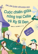 Em Làm Quen Với Khoa Học – Cuộc Chiến Giữa Nông Trại Celia Và Kỵ Sĩ Đen
