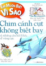 Em Muốn Biết Vì Sao – Chim Cánh Cụt Không Biết Bay Và Những Câu Hỏi Khác Về Vùng Cực