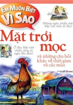 Em Muốn Biết Vì Sao – Mặt Trời Mọc Và Những Câu Hỏi Khác Về Thời Gian Và Các Mùa