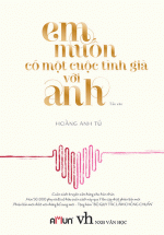 Em Muốn Có Một Cuộc Tình Già Với Anh (Tái Bản)