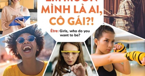 Em Muốn Mình Là Ai, Cô Gái?! – Lời Thông Tuệ Dành Cho Các Cô Gái Sẽ Thay Đổi Thế Giới