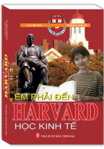 Em Phải Đến Harvard Học Kinh Tế