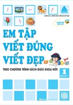 Luyện Tay Cầm Bút – Em Tập Viết Đúng Viết Đẹp 1 – Quyển 1 (Theo Chương Trình Sách Giáo Khoa Mới)