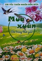 Em Yêu Thiên Nhiên Bốn Mùa – Mùa Xuân – Côn Trùng Thức Giấc