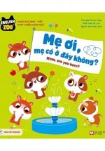 English Zoo – Mẹ Ơi, Mẹ Có Ở Đây Không? – Mom, Are You Here?