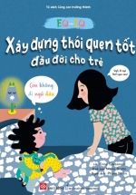 EQ-IQ – Xây Dựng Thói Quên Tốt Đầu Đời Cho Trẻ – Con Không Đi Ngủ Đâu