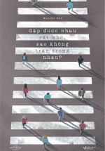 Gặp Được Nhau Rất Khó, Sao Không Trân Trọng Nhau