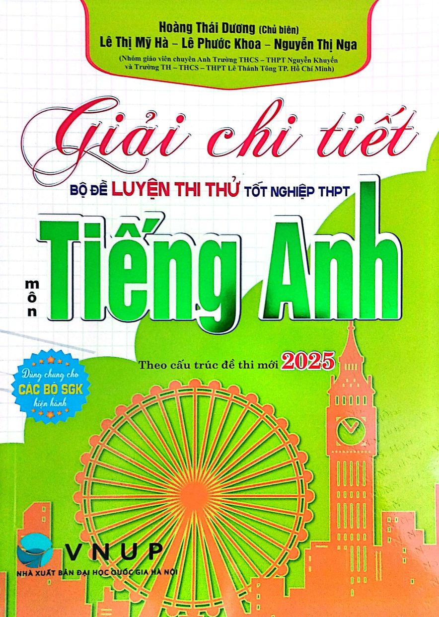 Giải Chi Tiết Bộ Đề Luyện Thi Thử Tốt Nghiệp THPT Môn Tiếng Anh – Theo Cấu Trúc Đề Thi Mới 2025 (Dùng Chung Cho Các Bộ SGK HIện Hành)