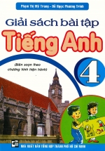 Giải Sách Bài Tập Tiếng Anh 4 (Biên Soạn Theo Chương Trình Hiện Hành)