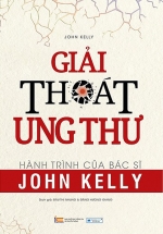Giải Thoát Ung Thư – Hành Trình Của Bác Sĩ John Kelly