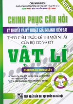 Chinh Phục Câu Hỏi Lý Thuyết Và Kỹ Thuật Giải Nhanh Hiện Đại Vật Lí