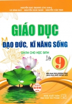 Giáo Dục Đạo Đức, Kĩ Năng Sống Dành Cho Học Sinh Lớp 9 (Biên Soạn Theo Chương Trình GDPT Mới)