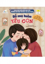 Giáo Dục Đầu Đời Cho Trẻ – Những Bài Học Tự Bảo Vệ Bản Thân – Bố Mẹ Luôn Yêu Con