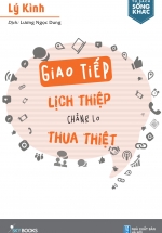 Giao Tiếp Lịch Thiệp Chẳng Lo Thua Thiệt