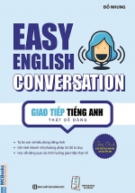 Easy English Conversation – Giao Tiếp Tiếng Anh Thật Dễ Dàng