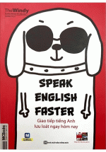 Speak English Faster – Giao Tiếp Tiếng Anh Lưu Loát Ngay Hôm Nay