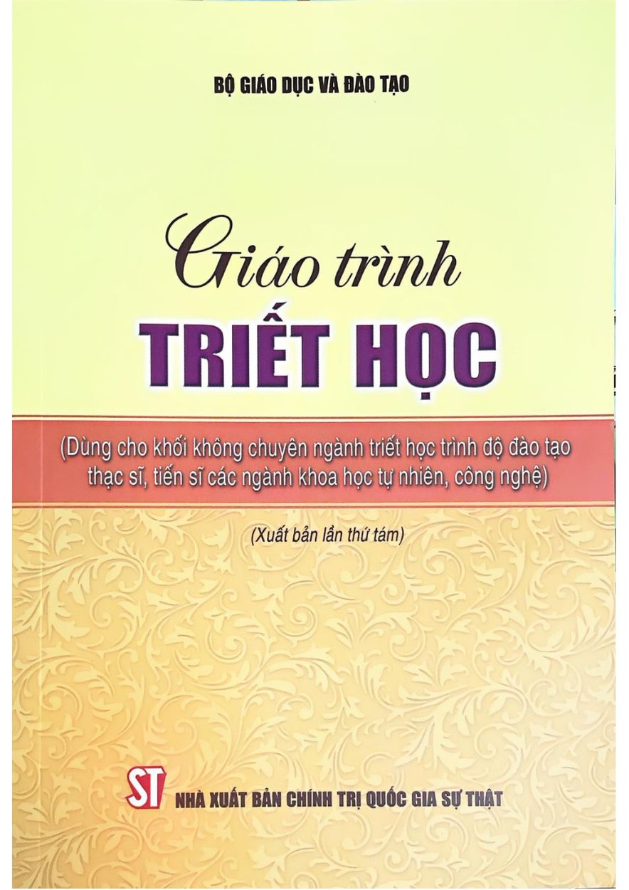 Giáo Trình Triết Học (Dùng Cho Khối Không Chuyên Ngành Triết Học Trình Độ Đào Tạo Thạc Sĩ, Tiến Sĩ Các Ngành Khoa Học Tự Nhiên, Công Nghệ) – Xuất Bản Lần Thứ 8