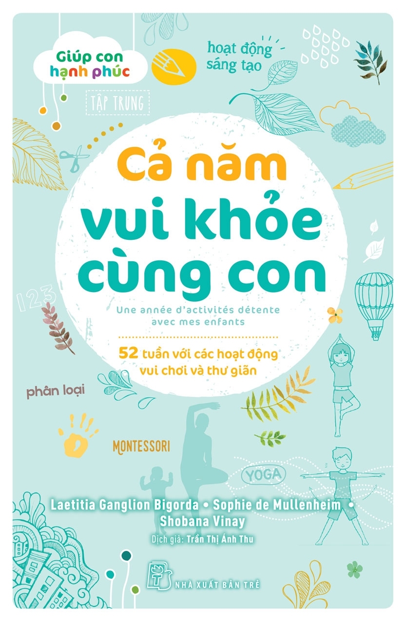 Giúp Con Hạnh Phúc – Cả Năm Vui Khỏe Cùng Con – 52 Tuần Với Các Hoạt Động Vui Chơi Và Thư Giãn