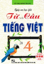 Giúp Em Học Giỏi Từ Và Câu – Tiếng Việt Lớp 4 (Dùng Chung Cho Các Bộ SGK Hiện Hành)