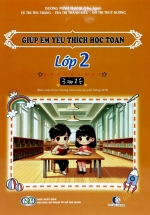 Giúp Em Yêu Thích Học Toán Lớp 2 – Tập 1 (Biên Soạn Theo Chương Trình Phổ Thông 2018)